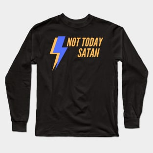 Not Today Satan Christian Long Sleeve T-Shirt